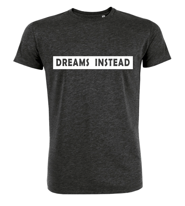 T-Shirt "Dreams Instead"