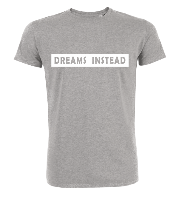 T-Shirt "Dreams Instead"